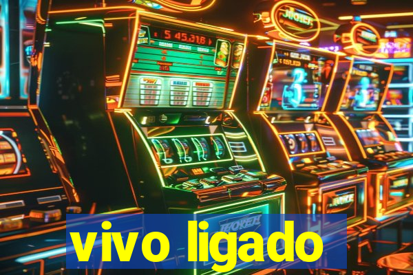 vivo ligado